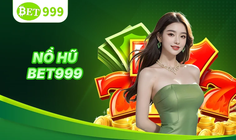Bet999 - Nhà Cái Bet 999 - Website Cá Cược Số 1 Tại Thị Trường Việt Nam 31 Sảnh nổ hũ Bet999 thiết kế giao diện đẹp, ấn tượng